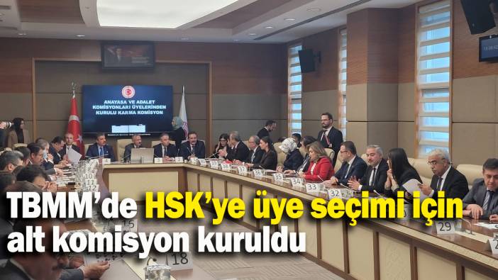 TBMM’de HSK’ye üye seçimi için alt komisyon kuruldu