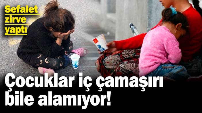 Sefalet zirve yaptı! Çocuklar iç çamaşırı bile alamıyor