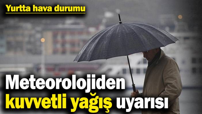 Yurtta hava durumu! Meteorolojiden kuvvetli yağış uyarısı (24 Nisan 2025)