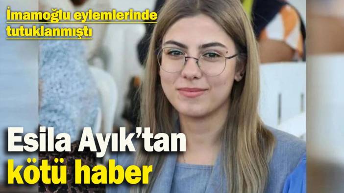 İmamoğlu eylemlerinde tutuklanmıştı: Esila Ayık cezaevinde fenalaştı