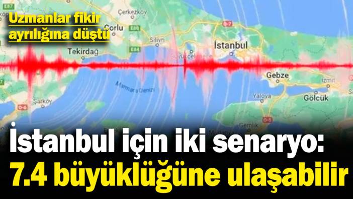 İstanbul için iki senaryo: 7.4 büyüklüğüne ulaşabilir! Uzmanlar fikir ayrılığına düştü