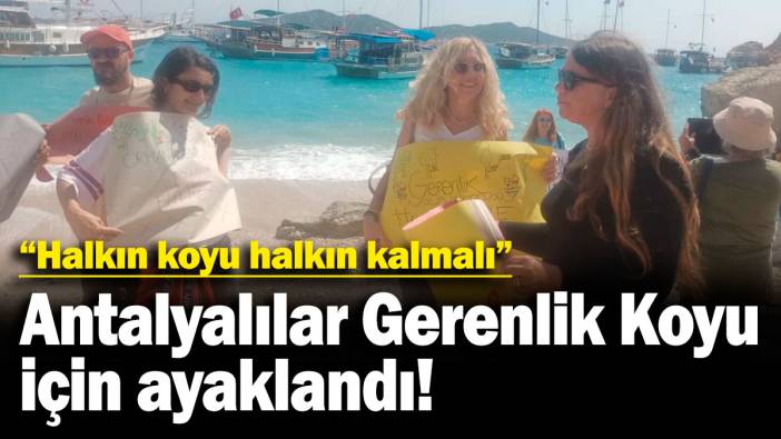 Antalyalılar Gerenlik Koyu için ayaklandı: Halkın koyu halkın kalmalı