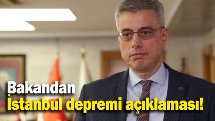 Bakandan İstanbul depremi açıklaması!