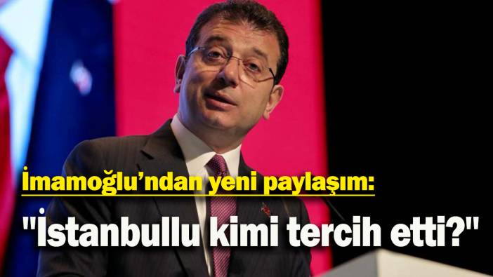 İmamoğlu'ndan yeni paylaşım: ''İstanbullu kimi tercih etti?''