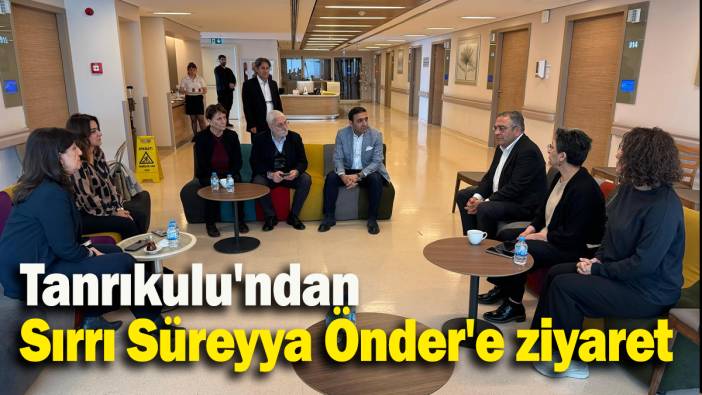 Tanrıkulu'ndan Sırrı Süreyya Önder'e ziyaret