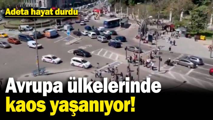 Sondakika!.. Avrupa ülkelerinde kaos yaşanıyor!