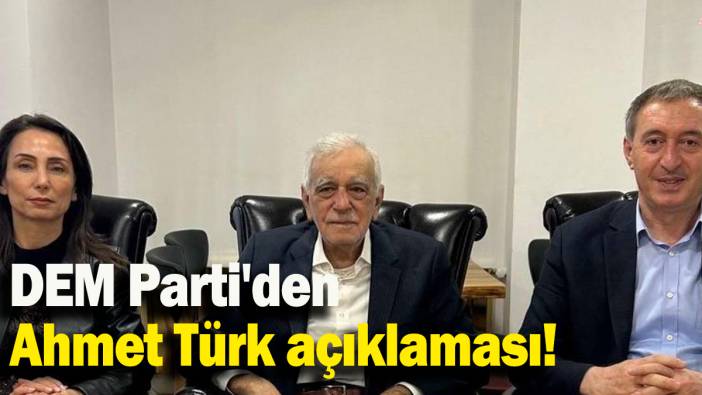 DEM Parti'den Ahmet Türk açıklaması!