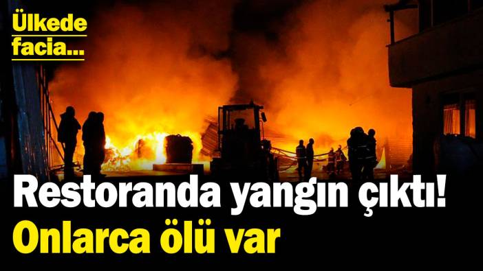 Ülkede facia! Restoranda yangın çıktı, onlarca ölü var