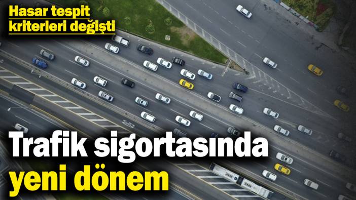 Trafik sigortasında yeni dönem: Hasar tespit kriterleri değişti