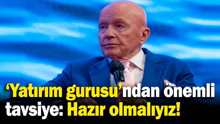Dünyaca ünlü 'yatırım gurusu'ndan önemli tavsiye: Hazır olmalıyız!