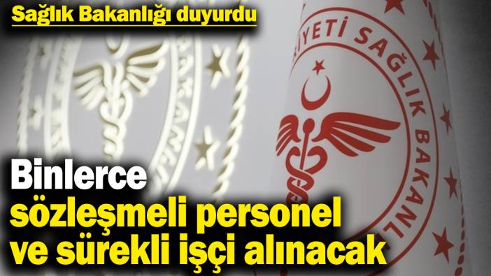 Sağlık Bakanlığı, 15 bin 342 sözleşmeli personel ve 3 bin 658 sürekli işçi alacak