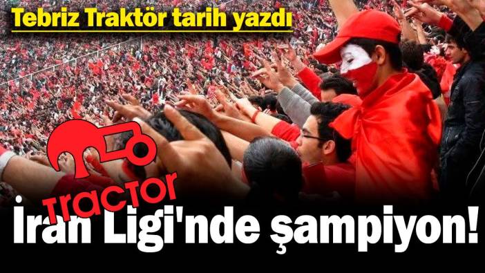 Tebriz Traktör tarih yazdı: İran Ligi'nde şampiyon!
