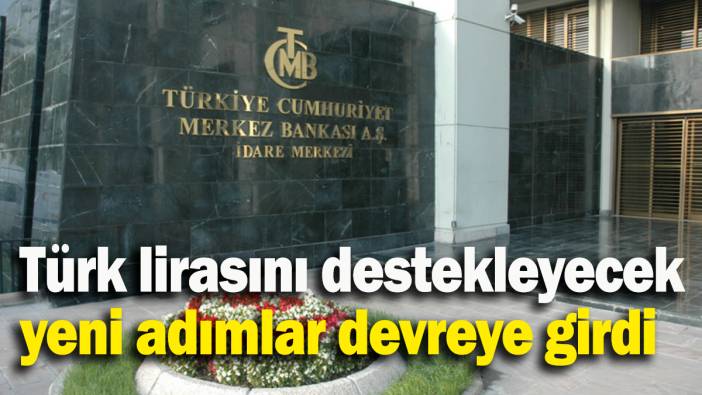 Türk lirasını destekleyecek yeni adımlar devreye girdi