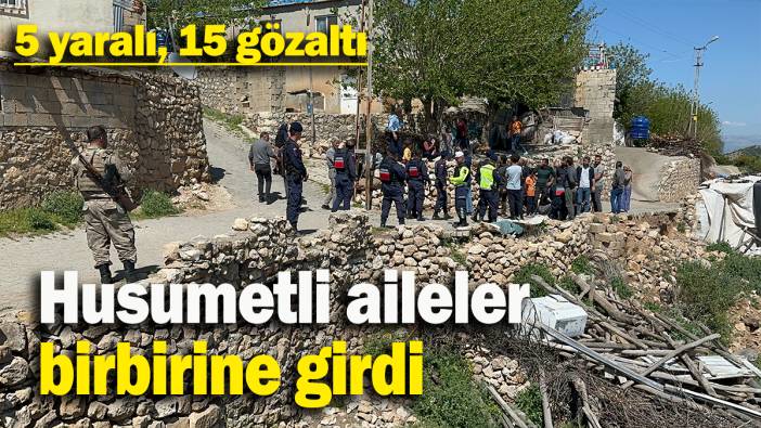 Husumetli aileler birbirine girdi: 5 yaralı, 15 gözaltı