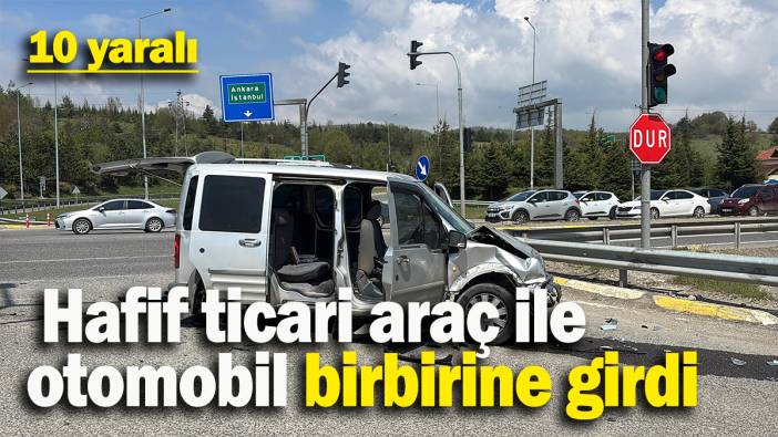 Hafif ticari araç ile otomobil birbirine girdi: 10 yaralı