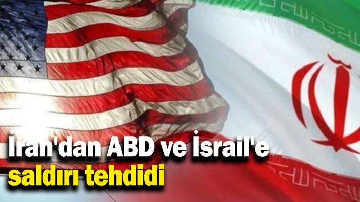İran'dan ABD ve İsrail'e saldırı tehdidi