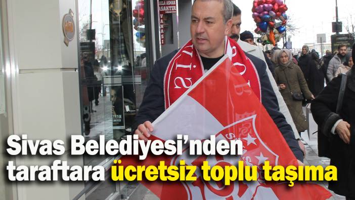 Sivas Belediyesi’nden taraftara ücretsiz toplu taşıma