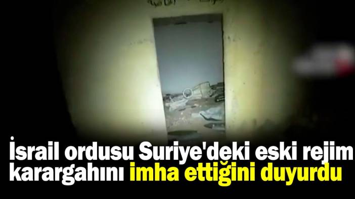 İsrail ordusu Suriye'deki eski rejim karargahını imha ettiğini duyurdu