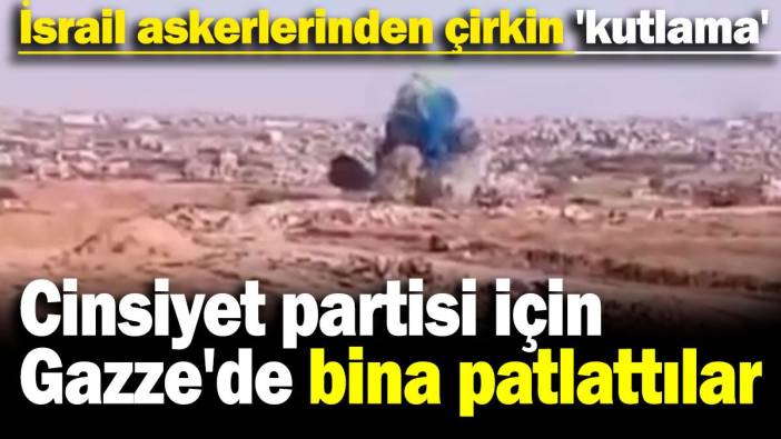 İsrail askerlerinden çirkin 'kutlama' Cinsiyet partisi için Gazze'de bina patlattılar