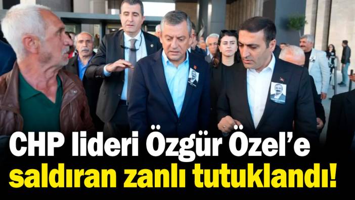 Sondakika!.. Özgür Özel'e saldıran zanlı tutuklandı!
