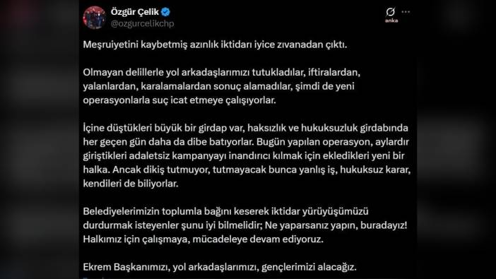CHP İl Başkanı Çelik'ten gözaltı kararı açıklaması: Meşruiyetini kaybetmiş azınlık iktidarı zıvanadan çıktı