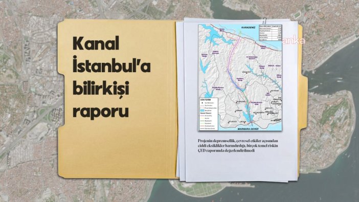 Kanal İstanbul ÇED raporu Danıştay'a ulaştı: kritik uyarılar var