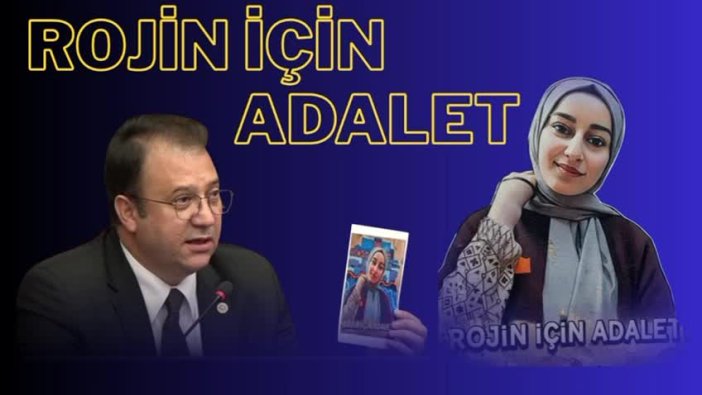 Rojin'in ölümü soruşturulmalı, devlet tüm imkanlarını seferber etsin