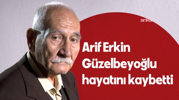 Sanat dünyası Arif Erkin Güzelbeyoğlu'nu kaybetti