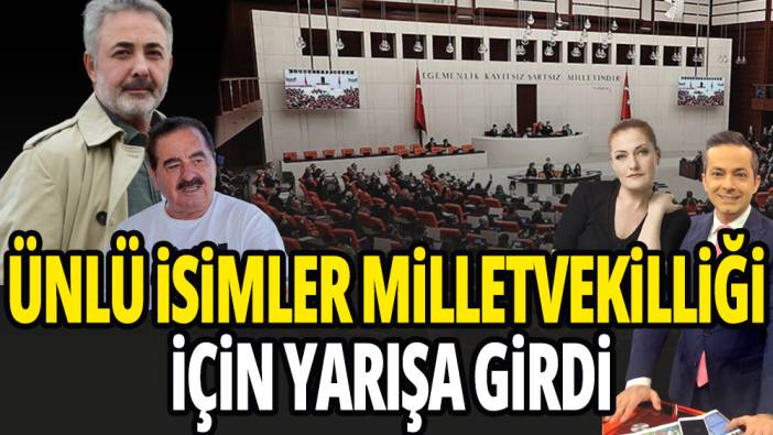 O isimler Milletvekili olmak için yarışa girdi
