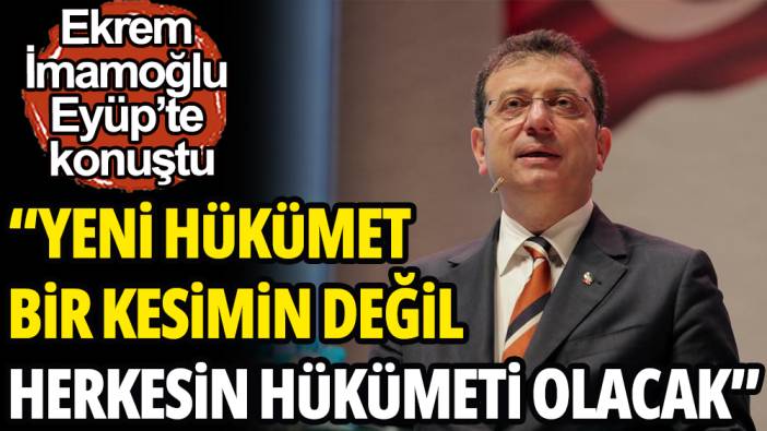 Ekrem İmamoğlu'ndan yeni hükümet açıklaması