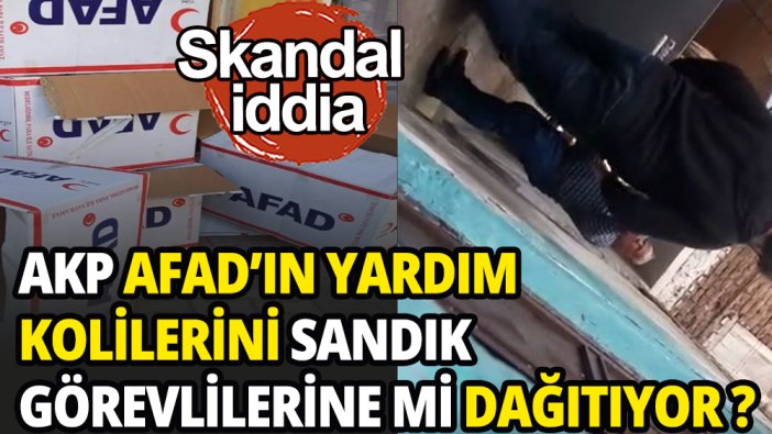 AKP'liler AFAD'ın yardım kolilerini sandık görevlilerine mi dağıtıyor ?