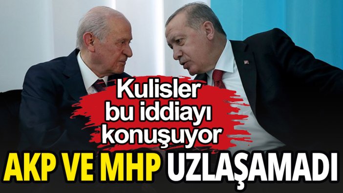 AKP ve MHP uzlaşamadı