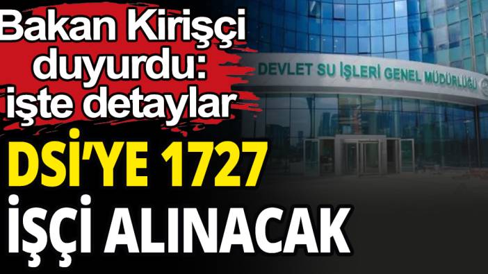 Devlet Su İşlerine 1727 daimi işçi alınıyor: Bakan Vahit Kirişçi sosyal medyadan duyurdu