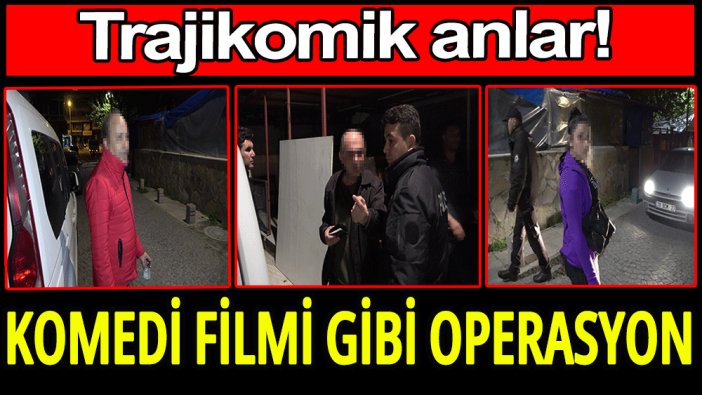 Komedi filmi gibi operasyon