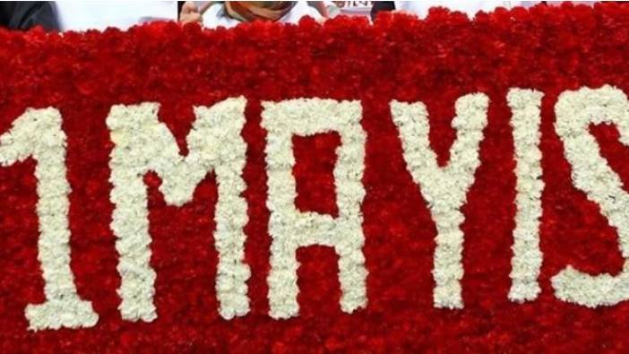 1 Mayıs İşçi Bayramı kutlanıyor