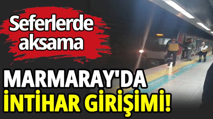 Marmaray'da intihar girişimi