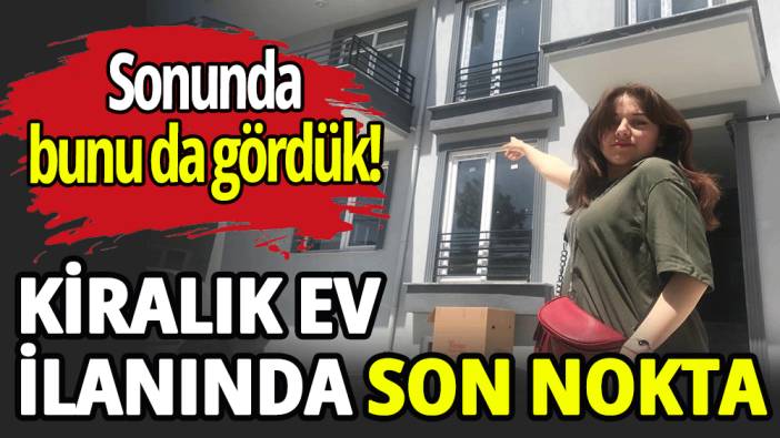 Kiralık ev ilanında son nokta