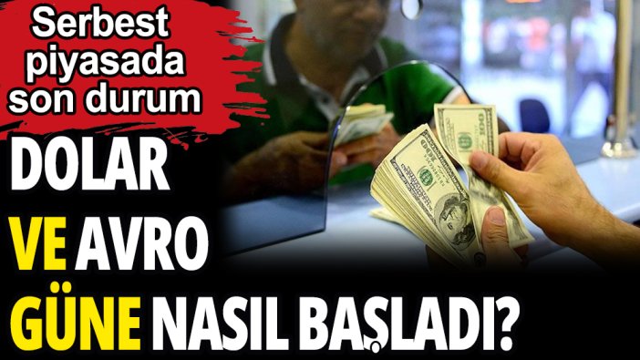 Dolar ve Avro güne nasıl başladı?