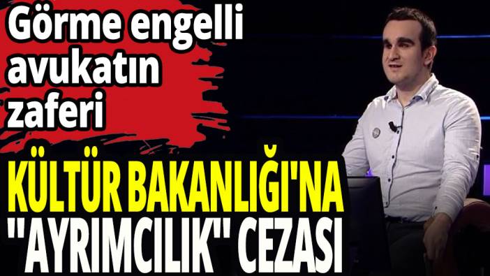 Kültür Bakanlığı’na ‘ayrımcılık’ cezası