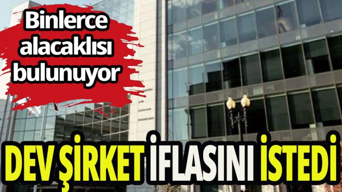 Dev şirket iflasını istedi