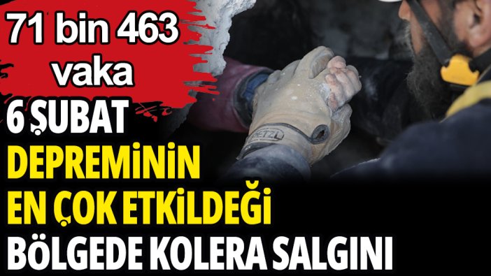 6 Şubat depreminin en çok etkilediği bölgede kolera salgını: 71 bin 463 vaka