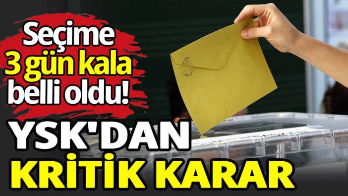 YSK'dan kritik seçim kararı