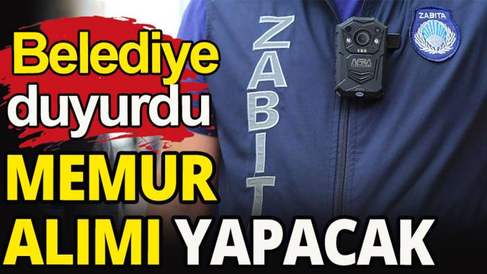 O belediye memur alacak