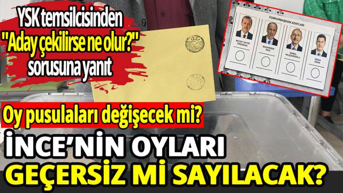 YSK temsilcisinden ''Aday çekilirse ne olur?'' sorusuna yanıt