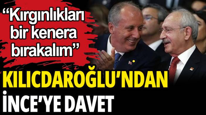 Kılıçdaroğlu'ndan Muharrem İnce'ye davet