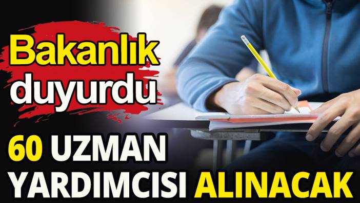 O bakanlık 60 uzman yardımcısı alacak