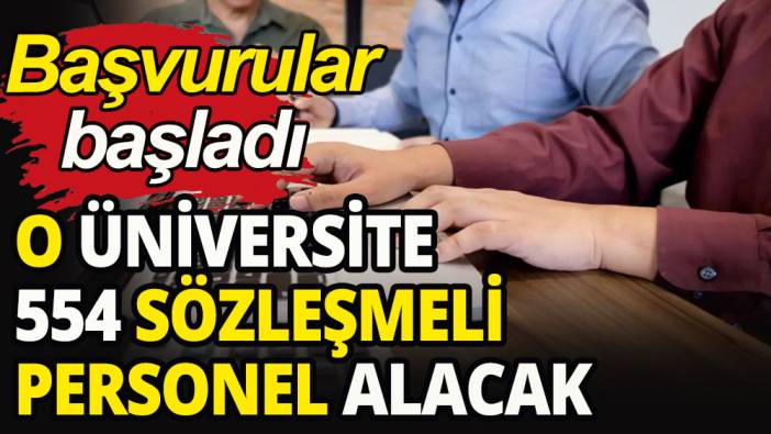 O üniversite 554 sözleşmeli personel alacak