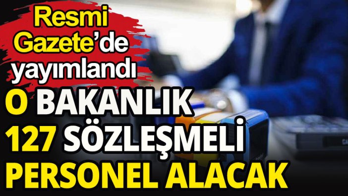 O bakanlık 127 personel alacak
