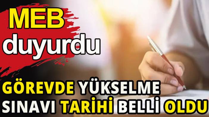 MEB'te görevde yükselme sınavı tarihi belli oldu