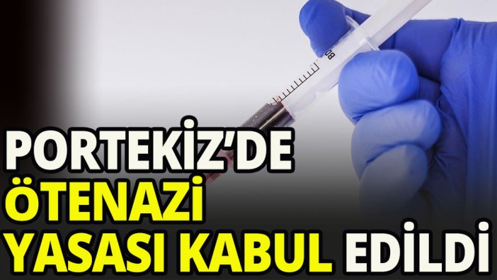 Portekiz'de ötenazi yasası kabul edildi